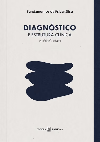 Diagnóstico e Estrutura Clínica - Valéria Codato