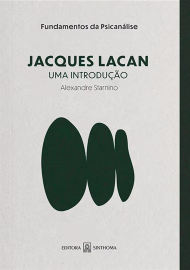 Jacques Lacan: Uma introdução - Alexandre Starnino